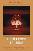 From lambs to lions future security relationships in a world of biological and nuclear weapons /