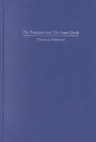 The President and his inner circle : leadership style and the advisory process in foreign affairs /