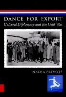 Dance for export cultural diplomacy and the Cold War /