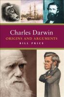 Charles Darwin origins and arguments /