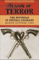 Season of terror the Espinosas in central Colorado, March/October 1863 /