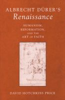 Albrecht Dürer's Renaissance : humanism, reformation, and the art of faith /