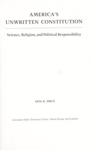 America's unwritten constitution : science, religion, and political responsibility /