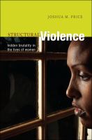 Structural violence hidden brutality in the lives of women /