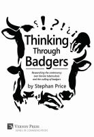 Thinking Through Badgers : Researching the controversy over bovine tuberculosis and the culling of badgers.