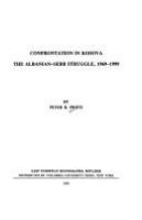 Confrontation in Kosova : the Albanian-Serb struggle, 1969-1999.