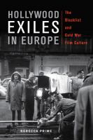 Hollywood exiles in Europe : the blacklist and cold war film culture /