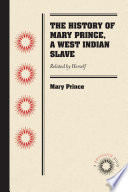 The History of Mary Prince, a West Indian Slave : Related by Herself /