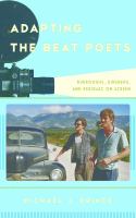 Adapting the beat poets Burroughs, Ginsberg, and Kerouac on screen /