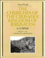 The churches of the Crusader Kingdom of Jerusalem : a corpus /