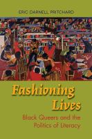 Fashioning lives : black queers and the politics of literacy /