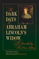 The dark days of Abraham Lincoln's widow, as revealed by her own letters /