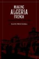 Making Algeria French : colonialism in Bône, 1870-1920 /