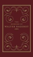 The memoirs of Walter Bagehot