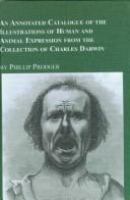 An annotated catalogue of the illustrations of human and animal expression from the collection of Charles Darwin : an early case of the use of photography in scientific research /