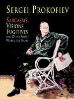 Sarcasms, Visions fugitives, and other short works for piano /