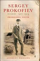 Sergey Prokofiev diaries, 1907-1914 : prodigious youth /