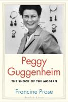 Peggy Guggenheim : the shock of the modern /