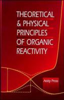 Theoretical and physical principles of organic reactivity /