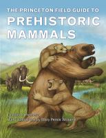 The Princeton field guide to prehistoric mammals /