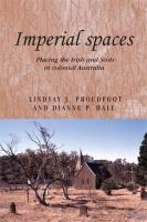 Imperial spaces : placing the Irish and Scots in colonial Australia /