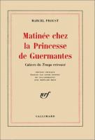 Matinée chez la Princesse de Guermantes : cahiers du Temps retrouvé /