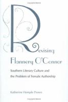 Revising Flannery O'Connor : southern literary culture and the problem of female authorship /