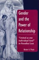 Gender and the power of relationship : "United as one individual Soul" in Paradise Lost /