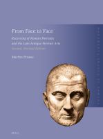 From face to face recarving of Roman portraits and the late-antique portrait arts /