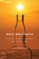 White man's water : the politics of sobriety in a Native American community /