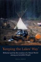 "Keeping the Lakes' way" : reburial and the re-creation of a moral world among an invisible people /