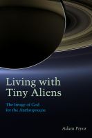 Living with Tiny Aliens : the Image of God for the Anthropocene /