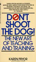 Don't shoot the dog! : the new art of teaching and training /