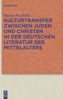 Kulturtransfer Zwischen Juden und Christen in der Deutschen Literatur des Mittelalters.