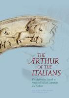 The Arthur of the Italians : The Arthurian Legend in Medieval Italian Literature and Culture.
