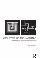 Architecture and narrative the formation of space and cultural meaning /