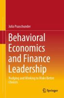 Behavioral Economics and Finance Leadership Nudging and Winking to Make Better Choices /