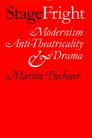 Stage fright modernism, anti-theatricality, and drama /