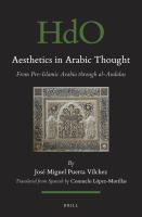 Aesthetics in Arabic Thought : From Pre-Islamic Arabia Through Al-Andalus.