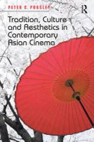 Tradition, Culture and Aesthetics in Contemporary Asian Cinema.