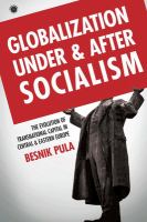 Globalization under and after socialism the evolution of transnational capital in Central and Eastern Europe /