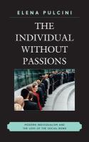 The individual without passions modern individualism and the loss of the social bond /
