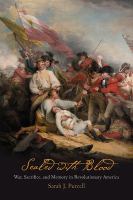 Sealed with blood : war, sacrifice, and memory in Revolutionary America /