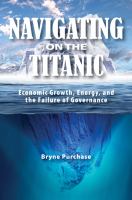 Navigating on the Titanic economic growth, energy, and the failure of governance /