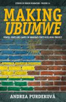 Making ubumwe power, state and camps in Rwanda's unity-building project /