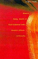 Woman, body, desire in post-colonial India narratives of gender and sexuality /
