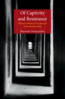 Of captivity and resistance : women political prisoners in postcolonial India /