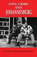 Love, Crime and Johannesburg A Musical /