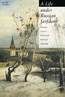 A life under Russian serfdom : memoirs of Savva Dmitrievich Purlevskii, 1800-1868 /