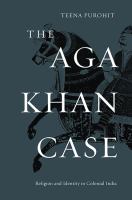 The Aga Khan Case : Religion and Identity in Colonial India.